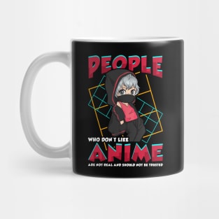 Funny People Who Don't Like Anime Are Not Real Mug